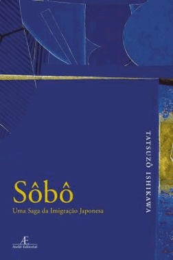 Sobo - Uma Saga Da Imigracao Japonesa