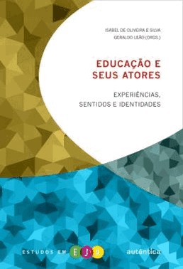 Educacao E Seus Atores - Experiencias, Sentidos E Identidades