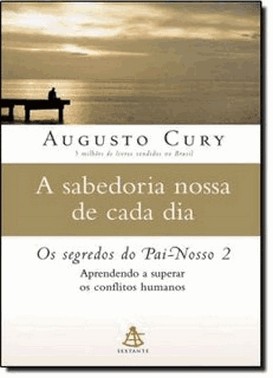 A Sabedoria Nossa De Cada Dia - Os Segredos Do Pai-Nosso Vol 2