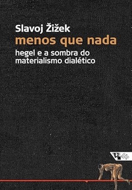 Menos Que Nada: Hegel E A Sombra Do Materialismo Dialetico