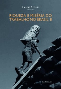Riqueza E Miseria Do Trabalho No Brasil Ii