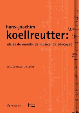 Hans-Joachim Koellreutter. Ideias De Mundo, De Musica, De Educacao