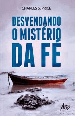 Desvendando O Misterio Da Fe Desvendando O Misterio Da Fe