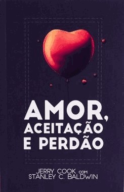 Amor, Aceitacao E Perdao Amor, Aceitacao E Perdao