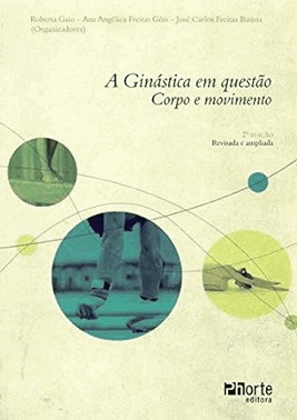 Ginastica Em Questao: Corpo E Movimento, A Ginastica Em Questao: Corpo E Movimento, A
