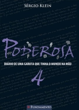 Poderosa 04 - Diario De Uma Garota Que Tinha O Mundo Na Mao