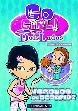 Go Girl Toda Historia Tem Dois Lados - Verdade Ou Desafio