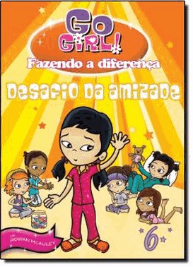 Go Girl Fazendo A Diferenca 06 - Desafio Da Amizade