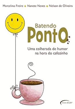 Batendo Ponto - Uma Colherada De Humor Na Hora Do Cafezinho