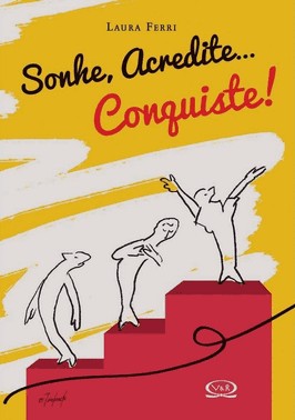 Sonhe. Acredite... Conquiste!