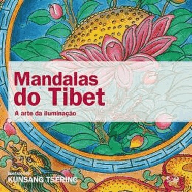 Mandalas Do Tibet: A Arte Da Iluminacao