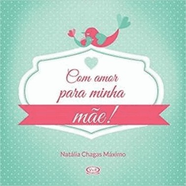 Com Amor Para Minha Mae!