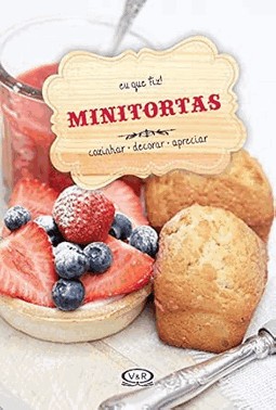 Minitortas: Cozinhar - Decorar - Apreciar