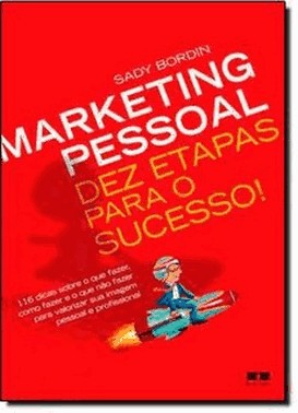 Marketing Pessoal - Dez Etapas Para O Sucesso