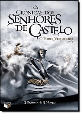 Cronicas Dos Senhores De Castelo: O Poder Verdadeiro (Vol. 1)