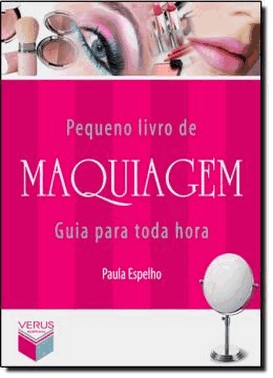 Pequeno Livro De Maquiagem - Guia Para Toda Hora