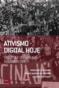 Ativismo Digital Hoje:Politica E Cultura Na Era Das Redes