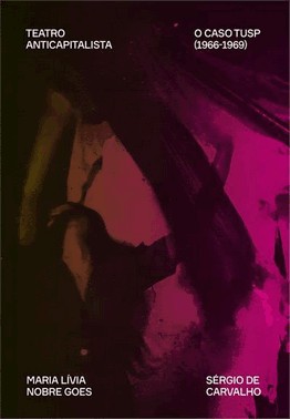 Teatro Anticapitalista - O Caso Tusp (1966-1969)