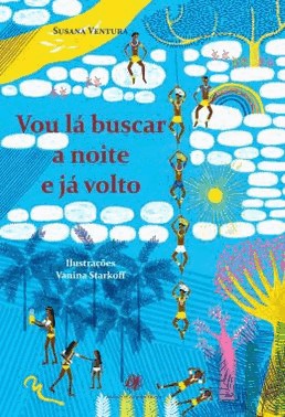 Vou La Buscar A Noite E Ja Volto