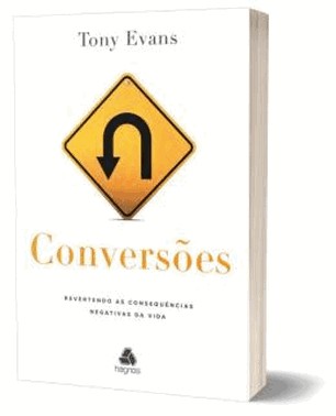 Conversoes - Revertendo As Consequencias Negativas Da Vida