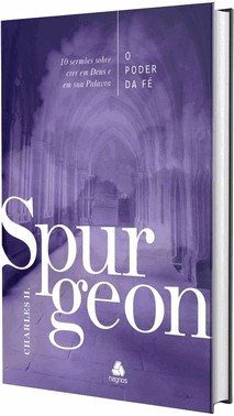 O Poder Da Fe - 10 Sermoes Sobre O Poder De Crer Em Deus E Em Sua Palavra