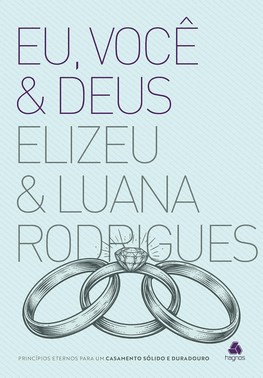 Eu, Você E Deus - Princípios Eternos Para Um Casamento Sólido E Duradouro