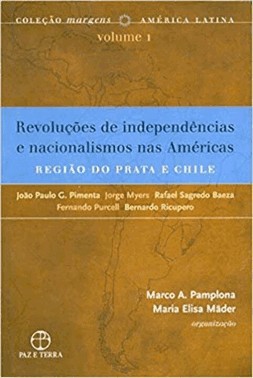 Revolucoes De Independencias E Nacionalismos Nas Americas: A Regiao Do Prata E Chile