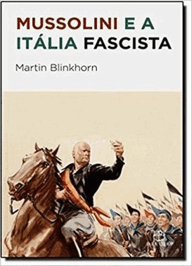 Mussolini E A Italia Fascista