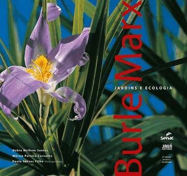 Burle Marx - Jardins E Ecologia