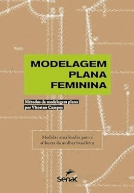 Modelagem Plana Feminina - Metodos De Modelagem Plana Por Vitorino Campos