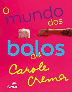 O Mundo Dos Bolos Da Carole Crema