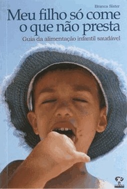 Meu Filho So Come O Que Nao Presta