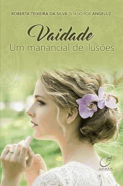 Vaidade Um Manacial De Ilusoes