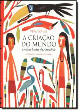 Criacao Do Mundo E Outras Lendas Da Amazonia, A