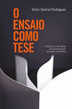 Ensaio Como Tese, O - Estetica E Narrativa Na Composicao Do Texto Cientifico