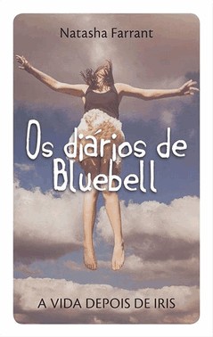 Os Diarios De Bluebell: A Vida Depois De Iris