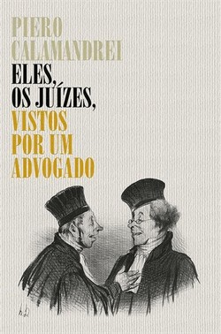 Eles, Os Juizes, Vistos Por Um Advogado