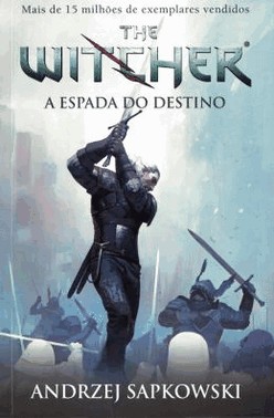 A Espada Do Destino - The Witcher - A Saga Do Bruxo Geralt De Rivia (Capa Game)