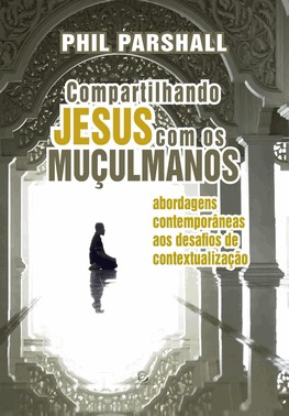 Compartilhando Jesus Com Os Muçulmanos