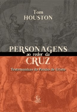 Personagens Ao Redor Da Cruz - Testemunhas Da Paixao De Cristo