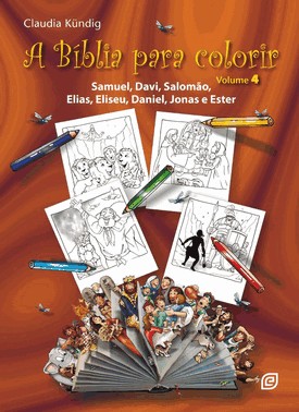 A Biblia Para Colorir - Vol. 4 - Samuel, Davi, Salomao, Elias, Eliseu, Daniel, Jonas E Ester - 2ª Ed