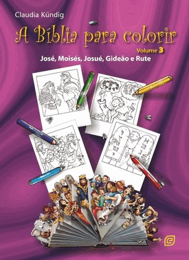A Biblia Para Colorir - Vol. 3 - Jose, Moises, Josue, Gideao E Rute - 2ª Ed
