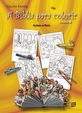 A Biblia Para Colorir - Vol. 6 - Juizes E Reis
