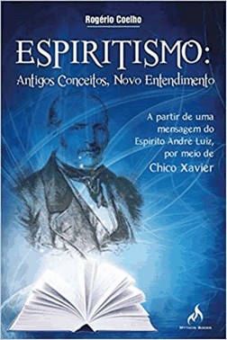 Espiritismo: Antigos Conceitos, Novo Entendimento
