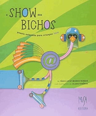 O Show Dos Bichos - Poesia Antenada Para Criancas Idem