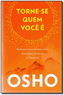 Torne-Se Quem Voce e - Reflexoes Extraordinarias Sobre Assim Falou Zaratustra, De Nietzsche