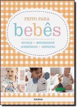 Feito Para Bebes: Roupas, Brinquedos, Acessorios E Enfeites