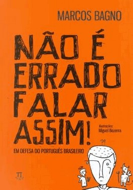 Nao E Errado Falar Assim Em Defesa Do Portugues Brasileiro