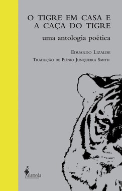O Tigre Em Casa E A Caca Do Tigre - Uma Antologia Poetica