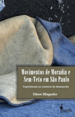 Movimentos De Moradia E Sem-Teto Em Sao Paulo - Experiencias No Contexto Do Desmanche